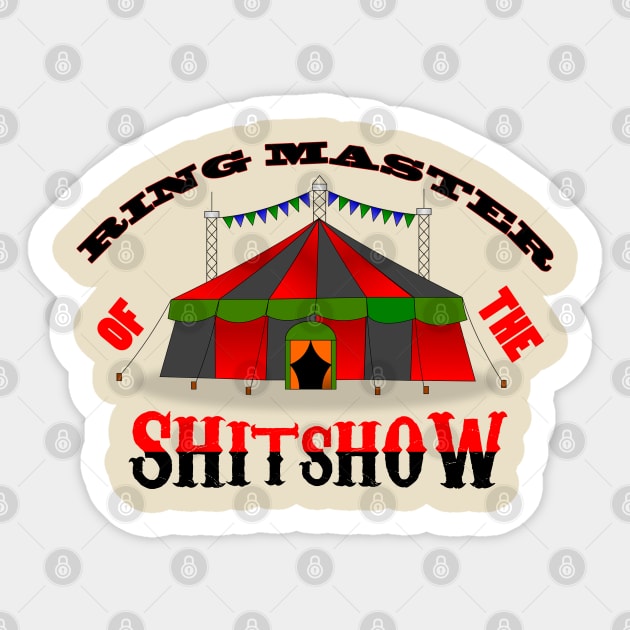 Ringmaster of the Shitshow - Welcome to the Shit Show - Shirts Sticker by OsOsgermany